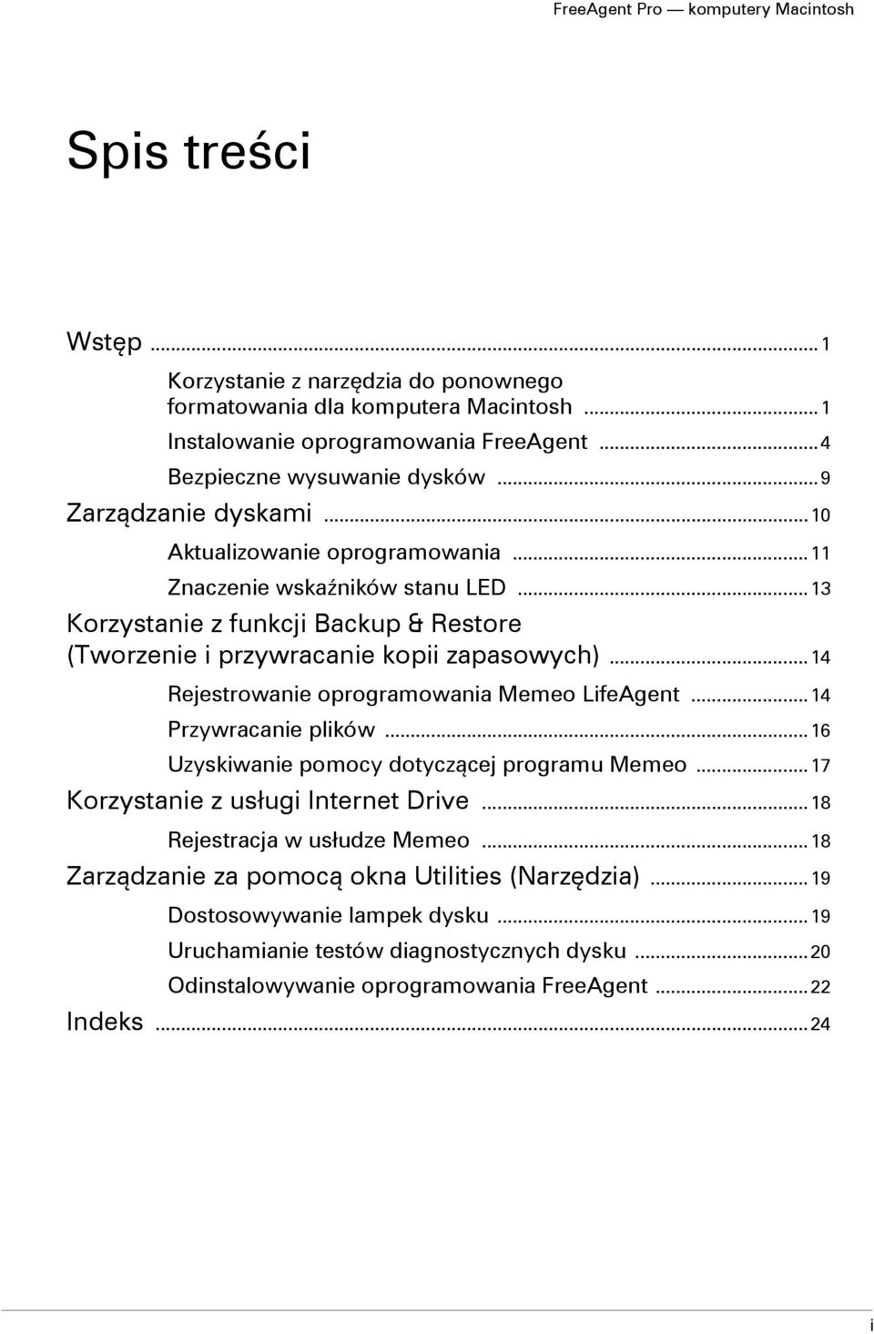 .. 14 Rejestrowanie oprogramowania Memeo LifeAgent... 14 Przywracanie plików... 16 Uzyskiwanie pomocy dotyczącej programu Memeo... 17 Korzystanie z usługi Internet Drive.