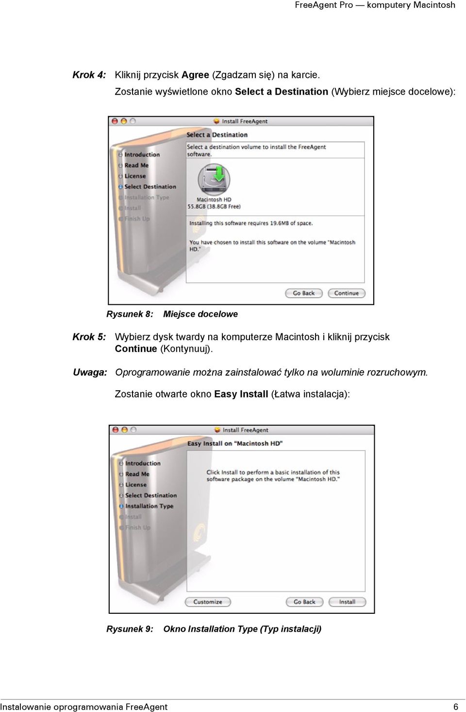 Wybierz dysk twardy na komputerze Macintosh i kliknij przycisk Continue (Kontynuuj).