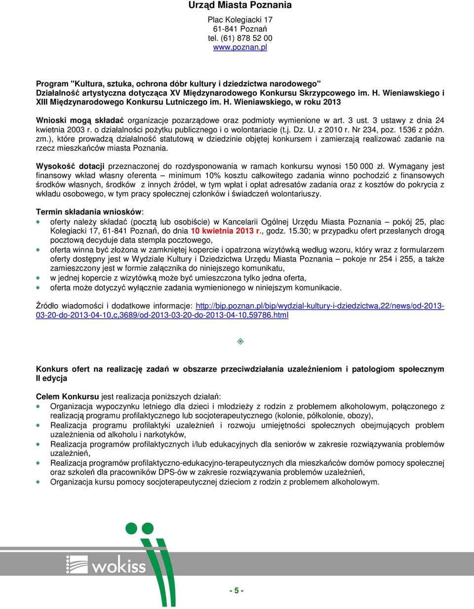 Wieniawskiego i XIII Międzynarodowego Konkursu Lutniczego im. H. Wieniawskiego, w roku 2013 Wnioski mogą składać organizacje pozarządowe oraz podmioty wymienione w art. 3 ust.