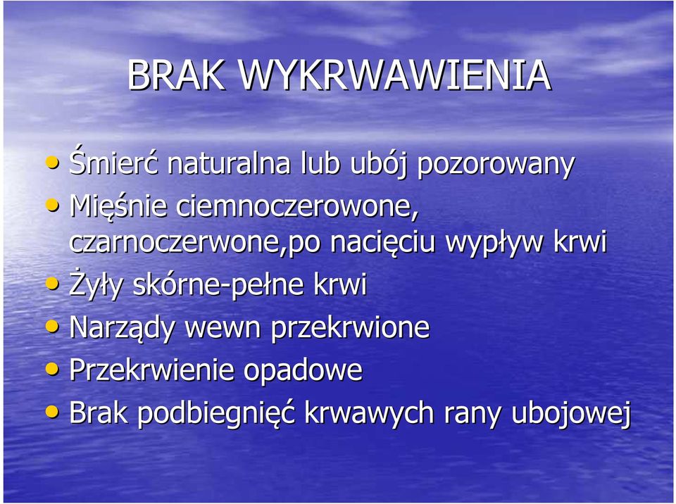 yw krwi Żyły y skórne rne-pełne krwi Narządy wewn przekrwione