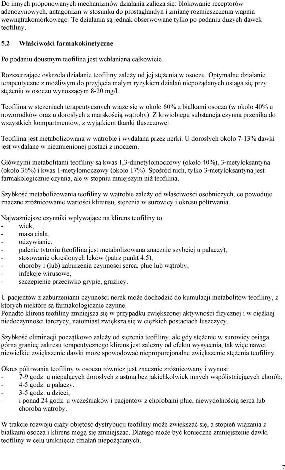 Rozszerzające oskrzela działanie teofiliny zależy od jej stężenia w osoczu.