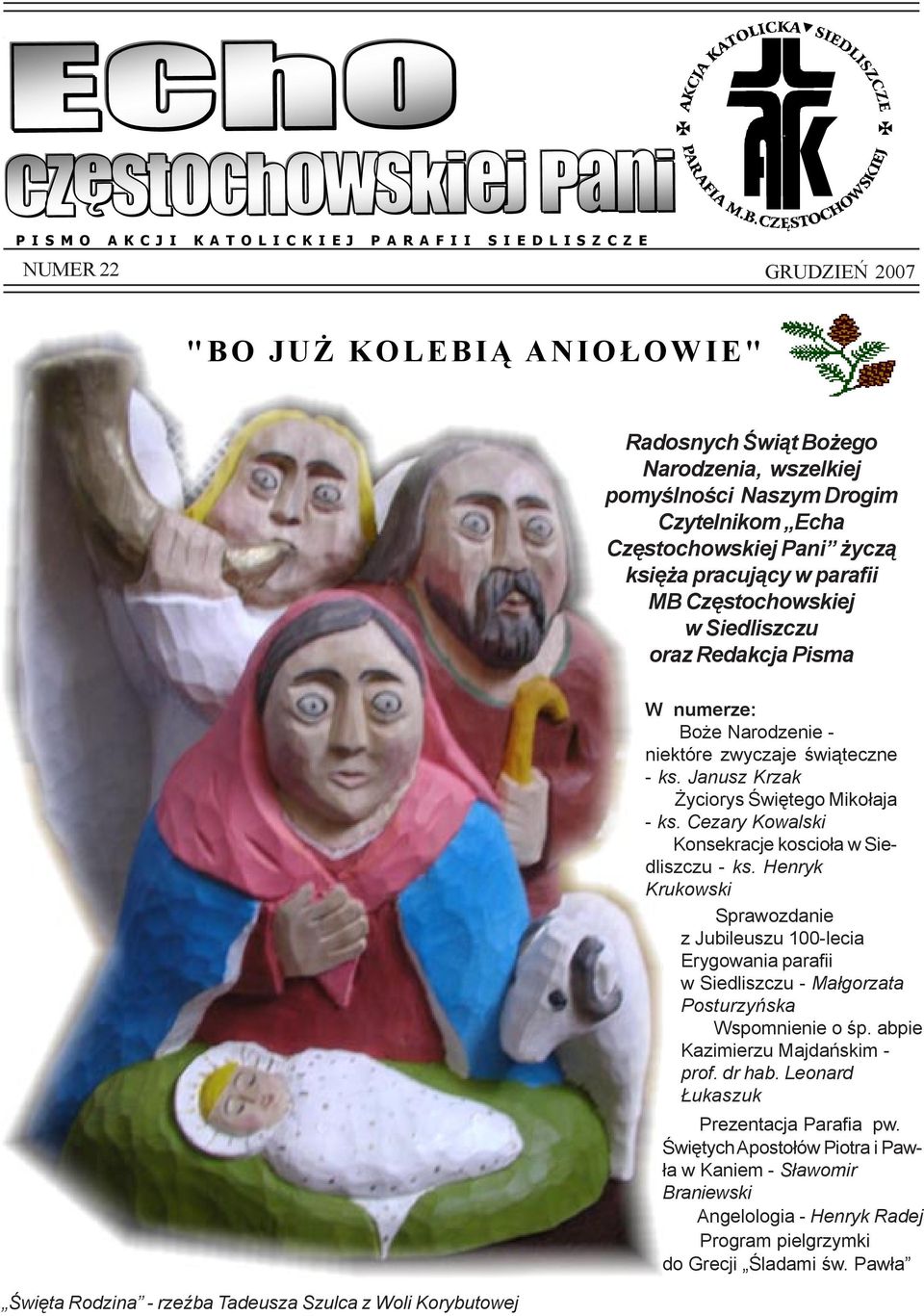 Narodzenie - niektóre zwyczaje œwi¹teczne - ks. Janusz Krzak yciorys Œwiêtego Miko³aja - ks. Cezary Kowalski Konsekracje koscio³a w Siedliszczu - ks.