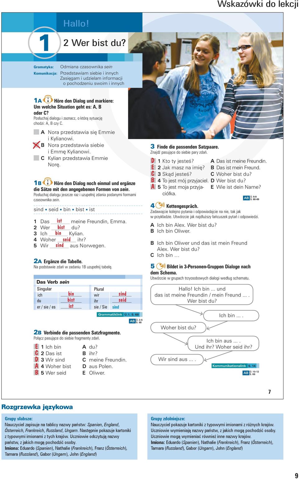 A, B oder C? Posłuchaj dialogu i zaznacz, o którą sytuację chodzi: A, B czy C. A Nora przedstawia się Emmie i Kylianowi. B Nora przedstawia siebie i Emmę Kylianowi. C Kylian przedstawia Emmie Norę.