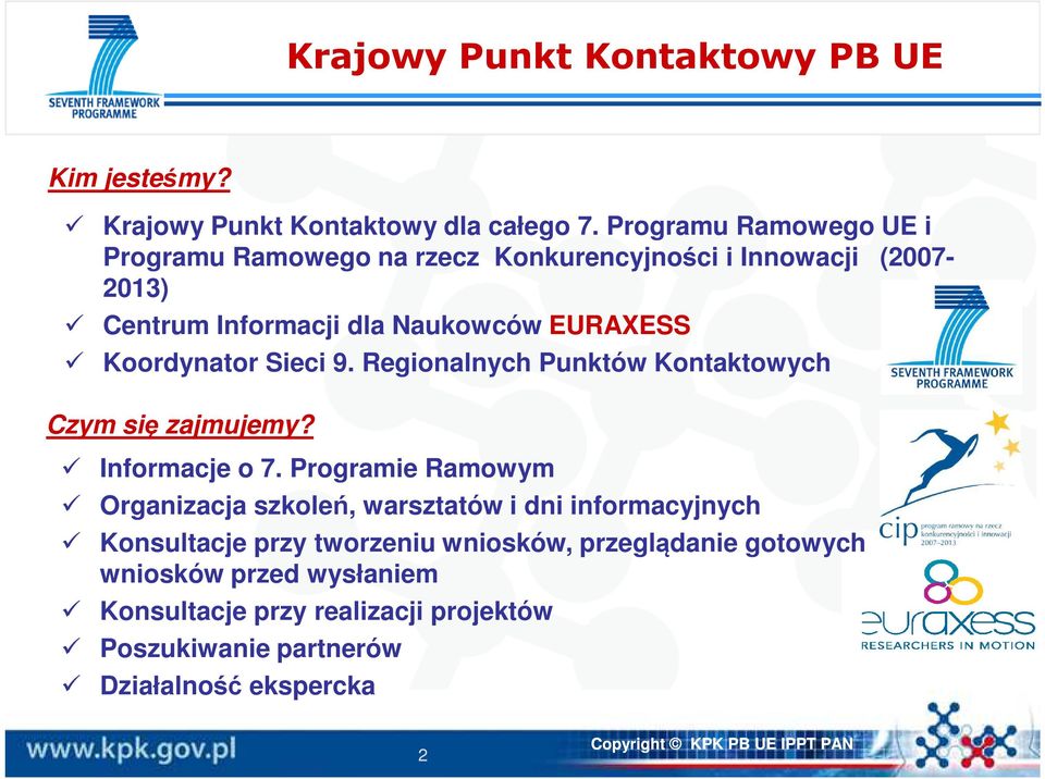 Koordynator Sieci 9. Regionalnych Punktów Kontaktowych Czym się zajmujemy? Informacje o 7.