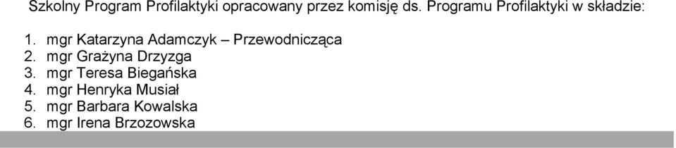 mgr Katarzyna Adamczyk Przewodnicząca 2. mgr GraŜyna Drzyzga 3.