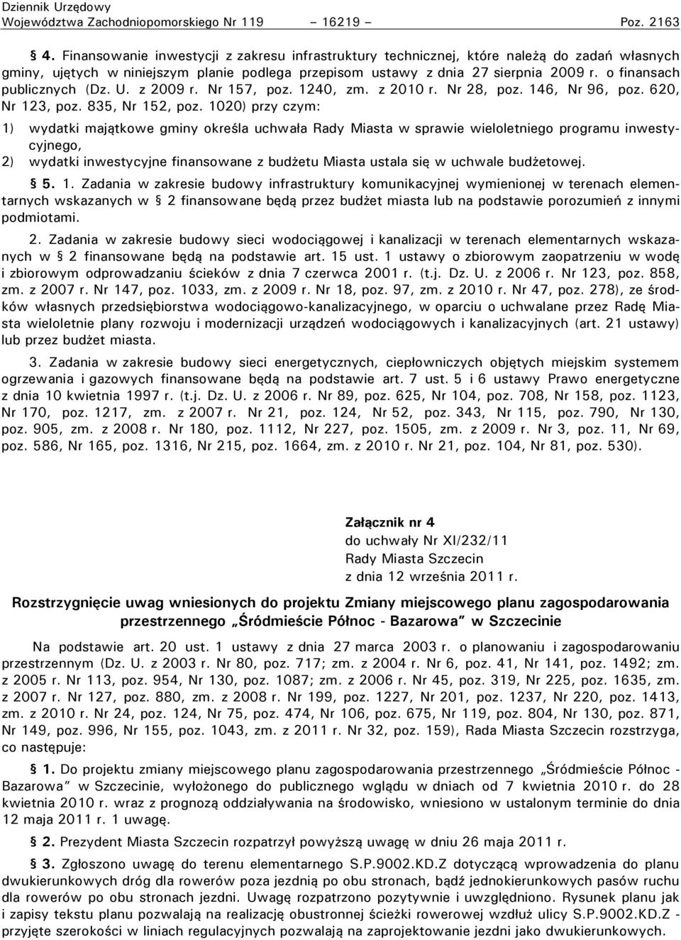 o finansach publicznych (Dz. U. z 2009 r. Nr 157, poz. 1240, zm. z 2010 r. Nr 28, poz. 146, Nr 96, poz. 620, Nr 123, poz. 835, Nr 152, poz.