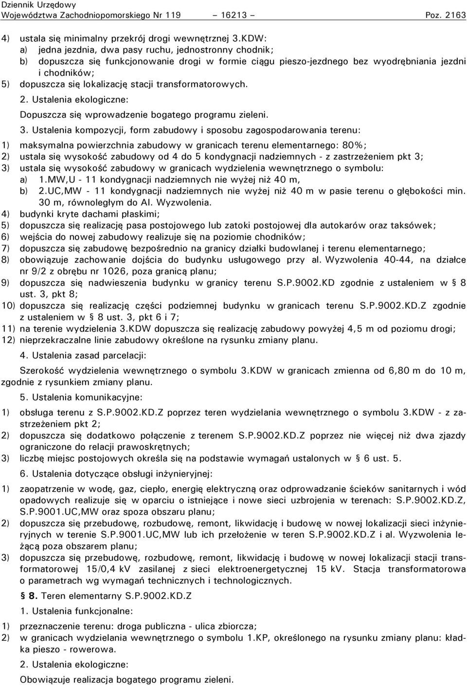 stacji transformatorowych. 2. Ustalenia ekologiczne: Śo uszcza się w rowadzenie bogatego rogramu zieleni. 3.