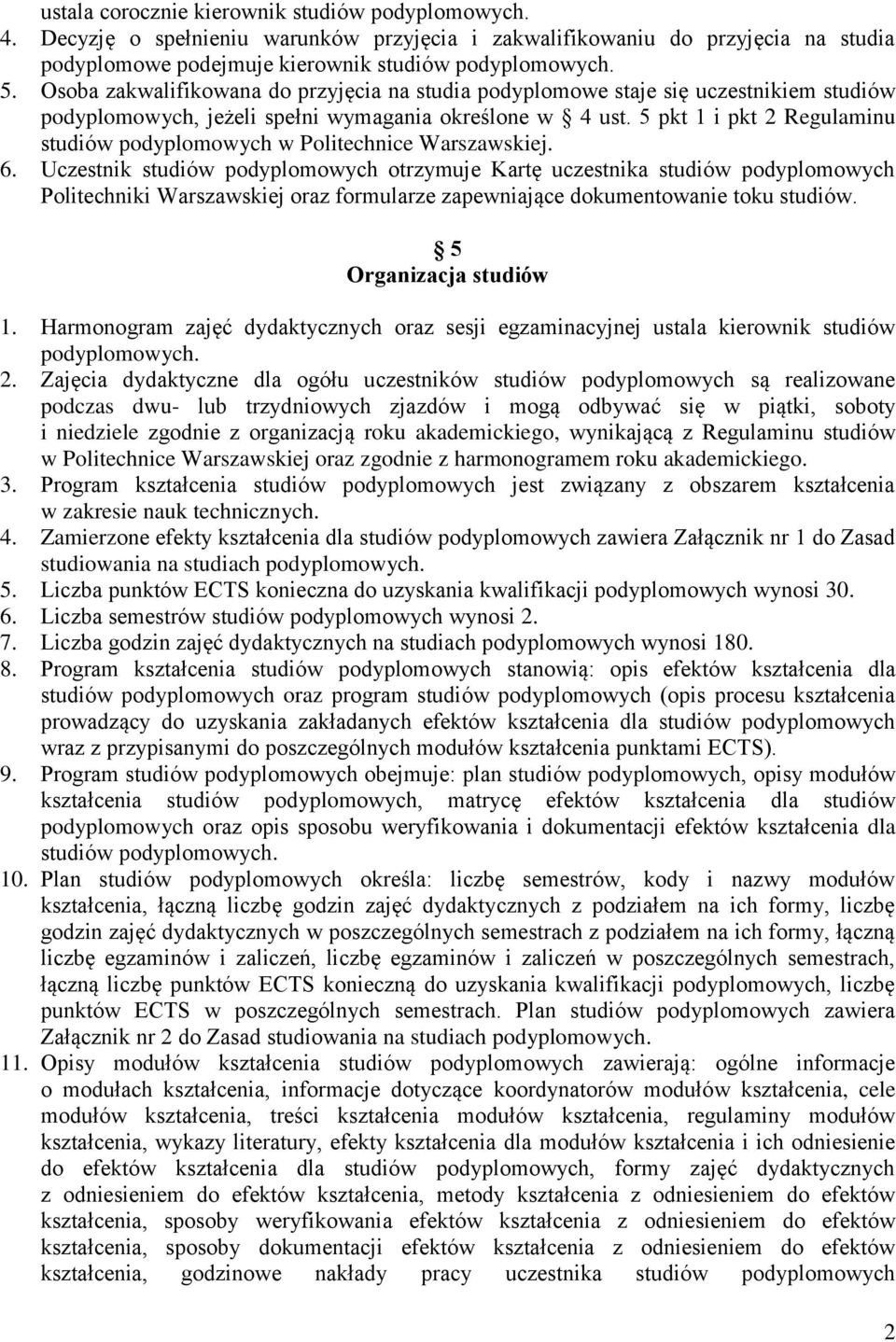 5 pkt 1 i pkt 2 Regulaminu studiów podyplomowych w Politechnice Warszawskiej. 6.