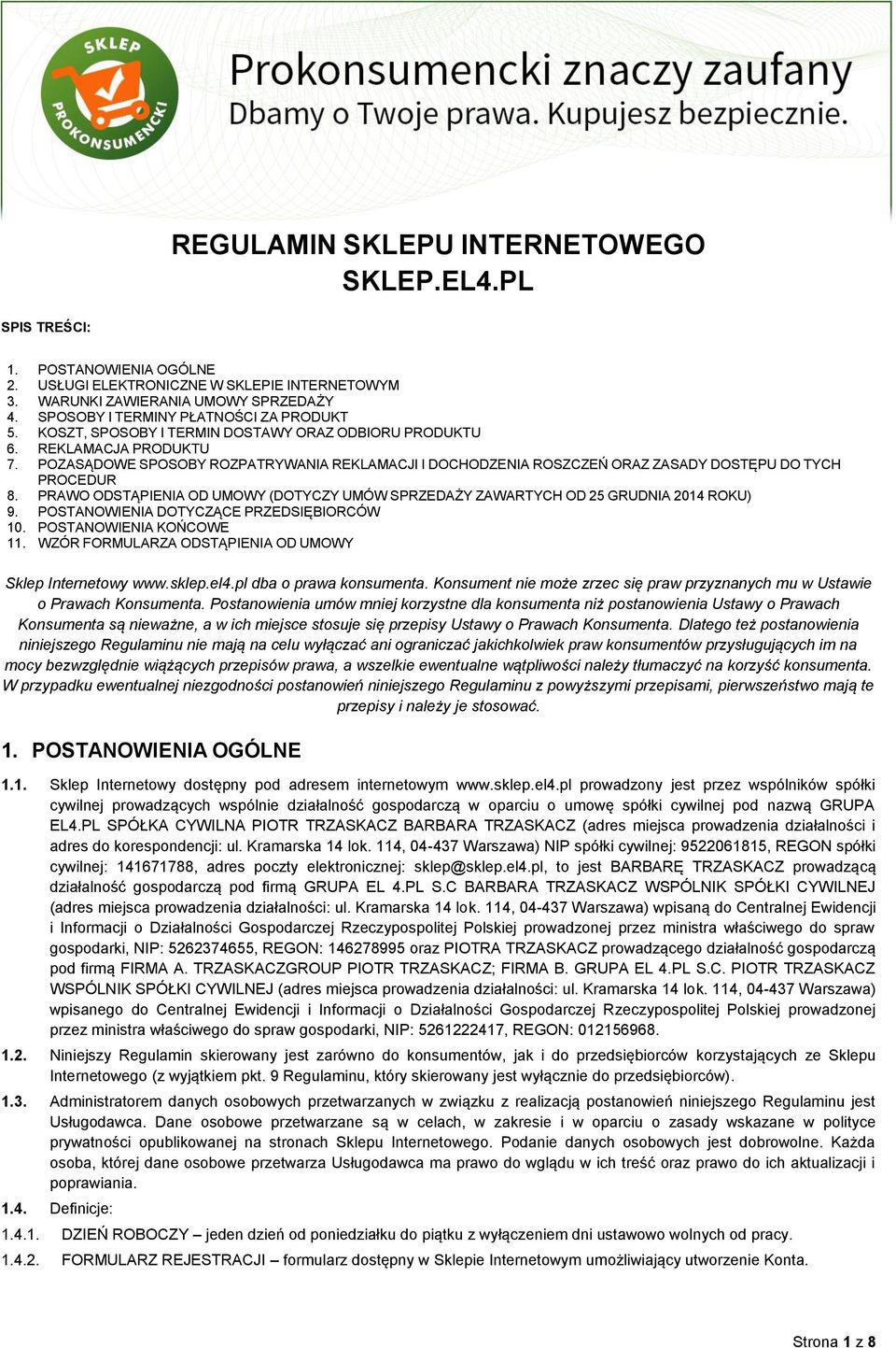 POZASĄDOWE SPOSOBY ROZPATRYWANIA REKLAMACJI I DOCHODZENIA ROSZCZEŃ ORAZ ZASADY DOSTĘPU DO TYCH PROCEDUR 8. PRAWO ODSTĄPIENIA OD UMOWY (DOTYCZY UMÓW SPRZEDAŻY ZAWARTYCH OD 25 GRUDNIA 2014 ROKU) 9.