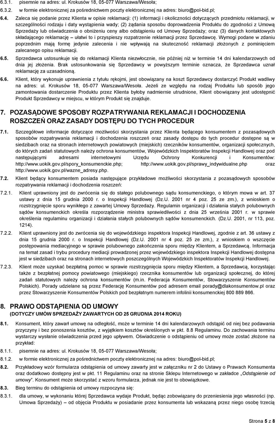 doprowadzenia Produktu do zgodności z Umową Sprzedaży lub oświadczenia o obniżeniu ceny albo odstąpieniu od Umowy Sprzedaży; oraz (3) danych kontaktowych składającego reklamację ułatwi to i