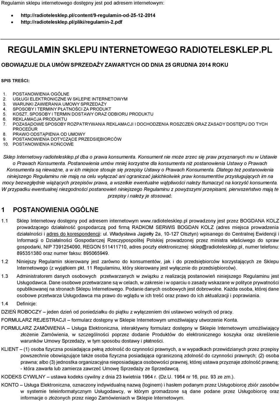 USŁUGI ELEKTRONICZNE W SKLEPIE INTERNETOWYM 3. WARUNKI ZAWIERANIA UMOWY SPRZEDAŻY 4. SPOSOBY I TERMINY PŁATNOŚCI ZA PRODUKT 5. KOSZT, SPOSOBY I TERMIN DOSTAWY ORAZ ODBIORU PRODUKTU 6.