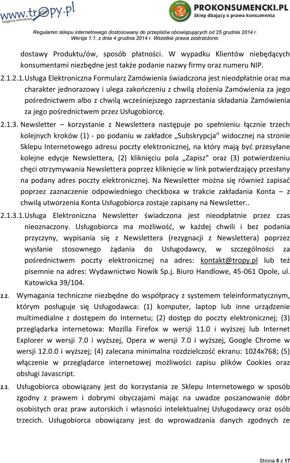 wcześniejszego zaprzestania składania Zamówienia za jego pośrednictwem przez Usługobiorcę. 2.1.3.