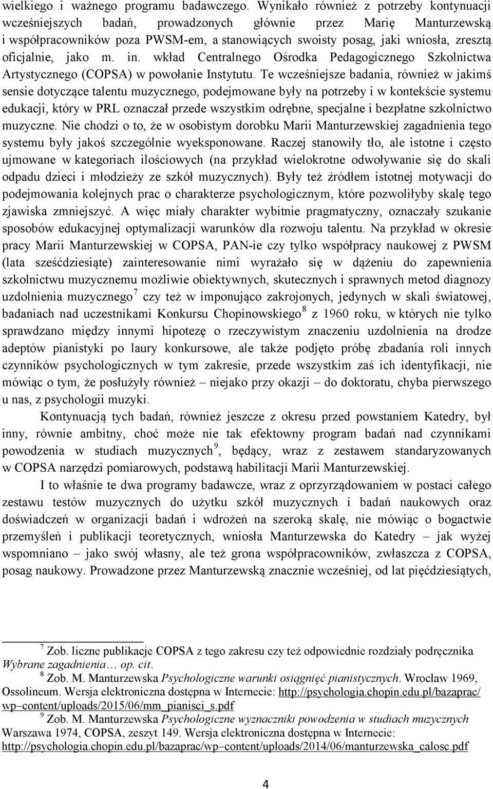 oficjalnie, jako m. in. wkład Centralnego Ośrodka Pedagogicznego Szkolnictwa Artystycznego (COPSA) w powołanie Instytutu.