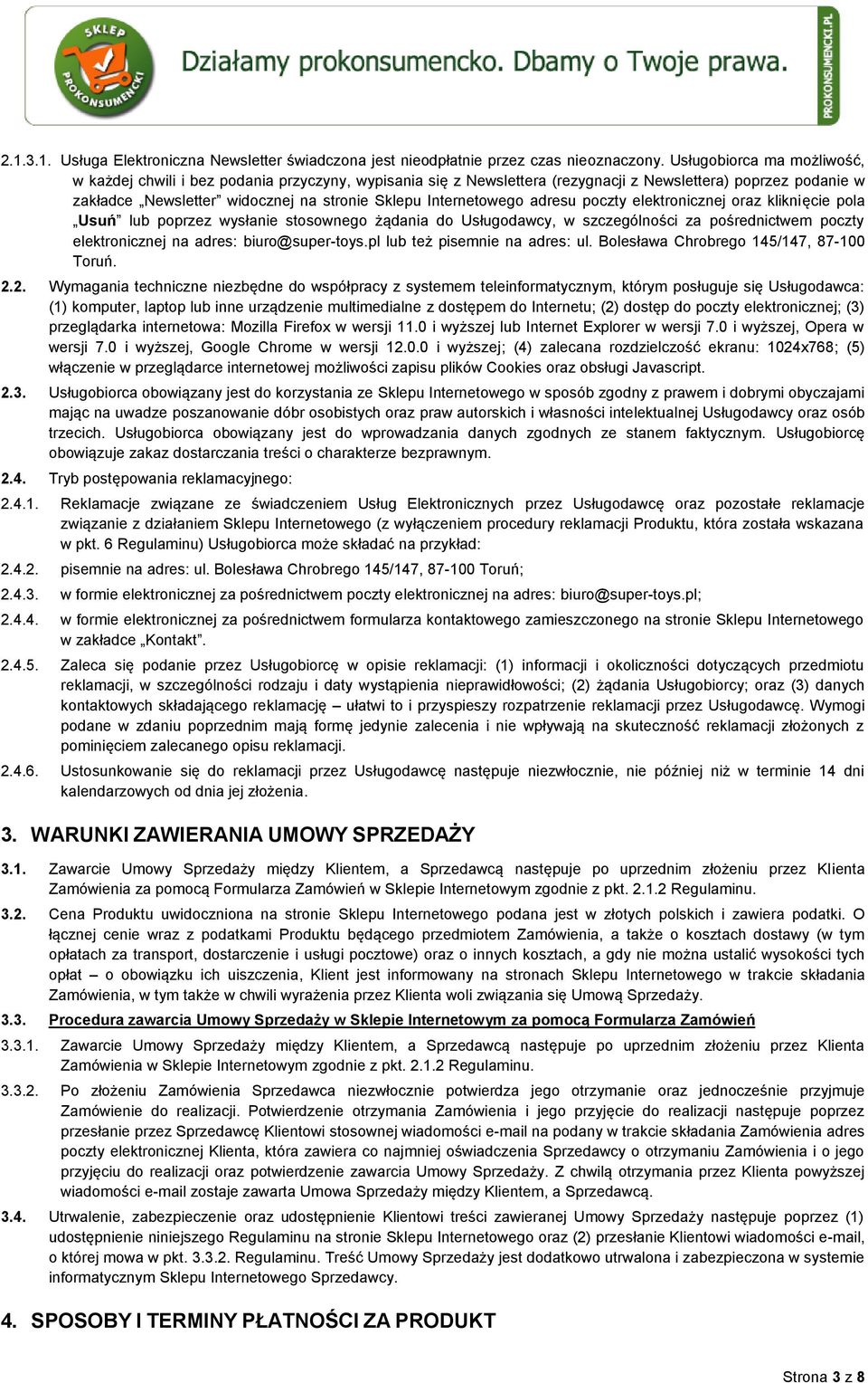 Internetowego adresu poczty elektronicznej oraz kliknięcie pola Usuń lub poprzez wysłanie stosownego żądania do Usługodawcy, w szczególności za pośrednictwem poczty elektronicznej na adres: