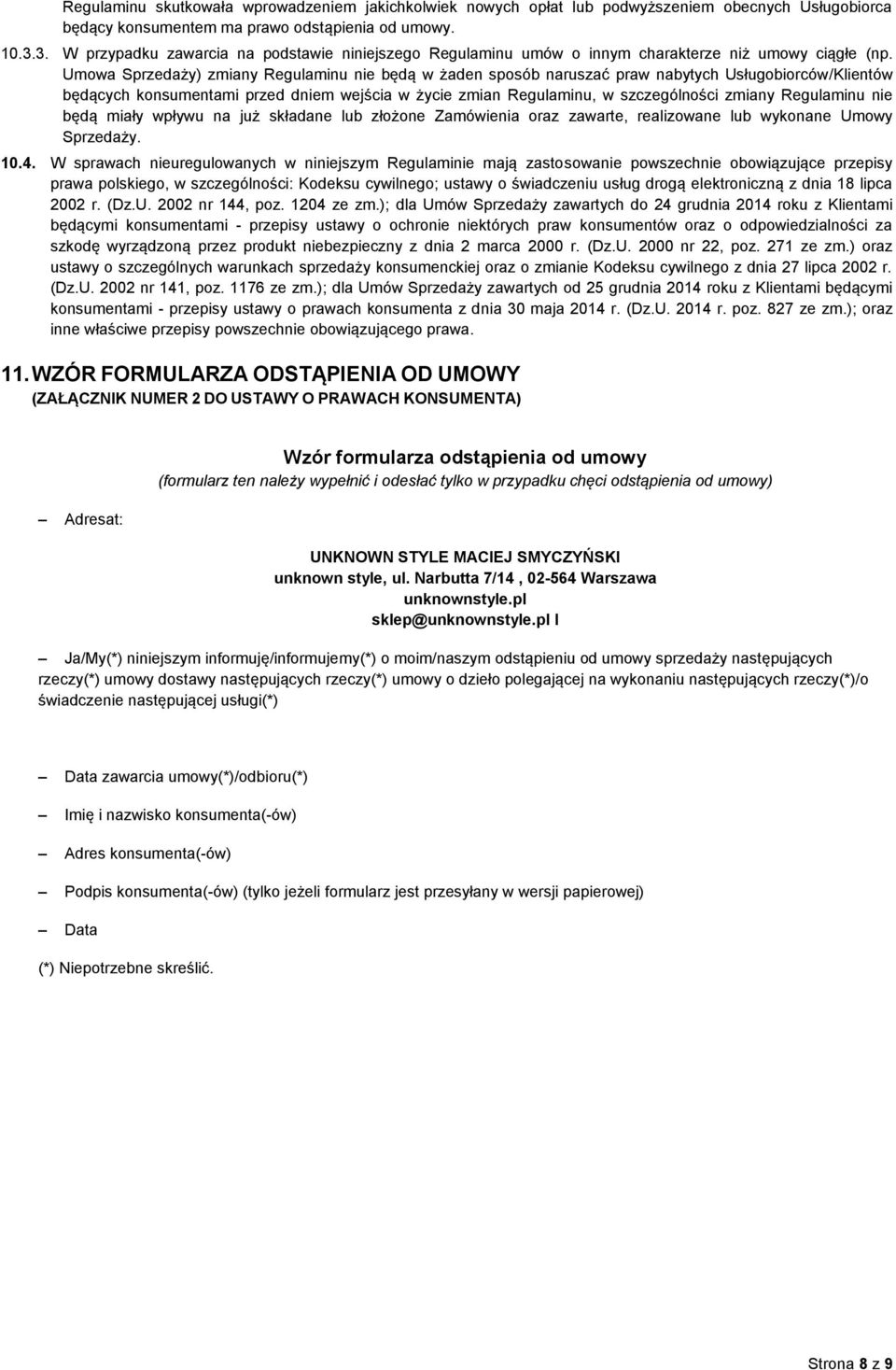 Umowa Sprzedaży) zmiany Regulaminu nie będą w żaden sposób naruszać praw nabytych Usługobiorców/Klientów będących konsumentami przed dniem wejścia w życie zmian Regulaminu, w szczególności zmiany