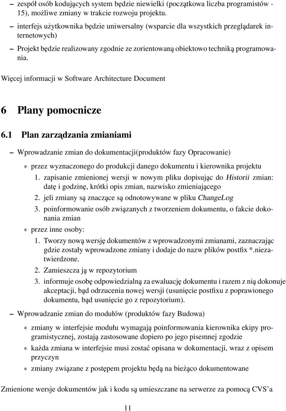 Więcej informacji w Software Architecture Document 6 Plany pomocnicze 6.