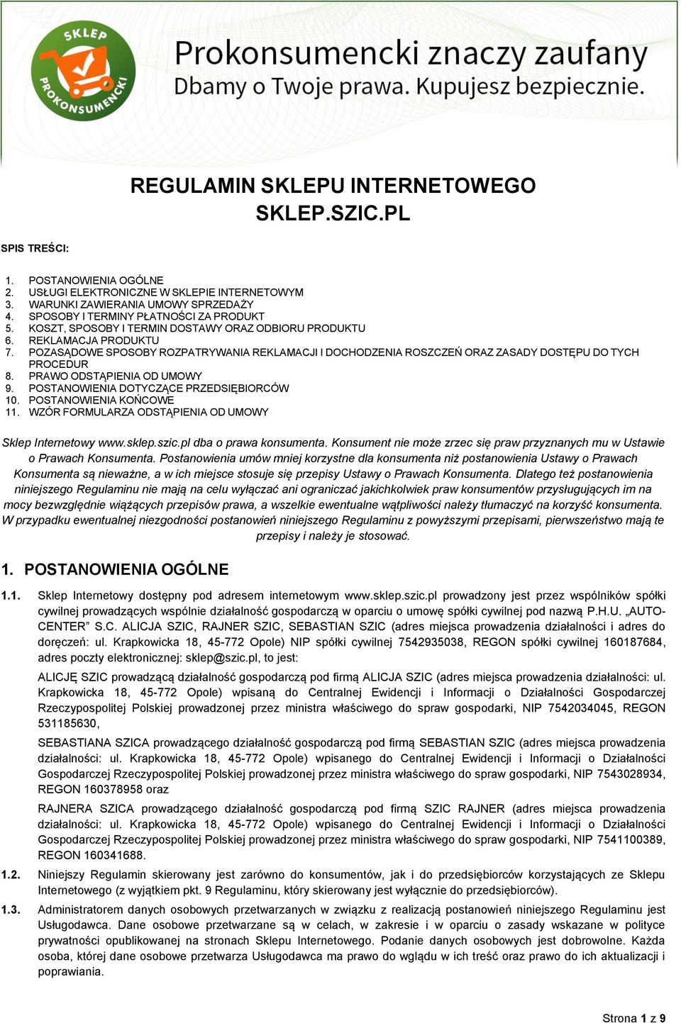 POZASĄDOWE SPOSOBY ROZPATRYWANIA REKLAMACJI I DOCHODZENIA ROSZCZEŃ ORAZ ZASADY DOSTĘPU DO TYCH PROCEDUR 8. PRAWO ODSTĄPIENIA OD UMOWY 9. POSTANOWIENIA DOTYCZĄCE PRZEDSIĘBIORCÓW 10.