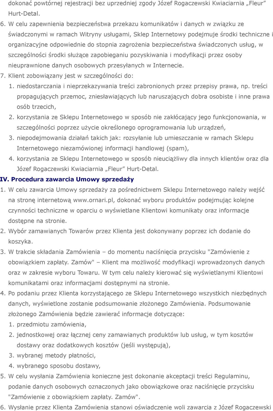 stopnia zagrożenia bezpieczeństwa świadczonych usług, w szczególności środki służące zapobieganiu pozyskiwania i modyfikacji przez osoby nieuprawnione danych osobowych przesyłanych w Internecie. 7.