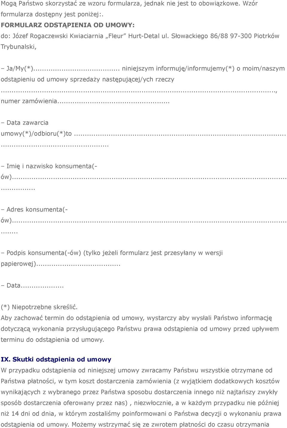 .. niniejszym informuję/informujemy(*) o moim/naszym odstąpieniu od umowy sprzedaży następującej/ych rzeczy..., numer zamówienia... Data zawarcia umowy(*)/odbioru(*)to.