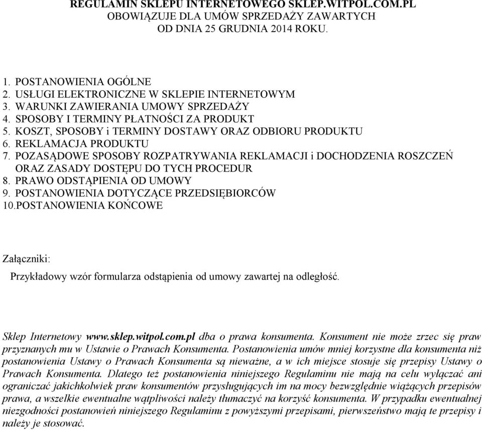 POZASĄDOWE SPOSOBY ROZPATRYWANIA REKLAMACJI i DOCHODZENIA ROSZCZEŃ ORAZ ZASADY DOSTĘPU DO TYCH PROCEDUR 8. PRAWO ODSTĄPIENIA OD UMOWY 9. POSTANOWIENIA DOTYCZĄCE PRZEDSIĘBIORCÓW 10.