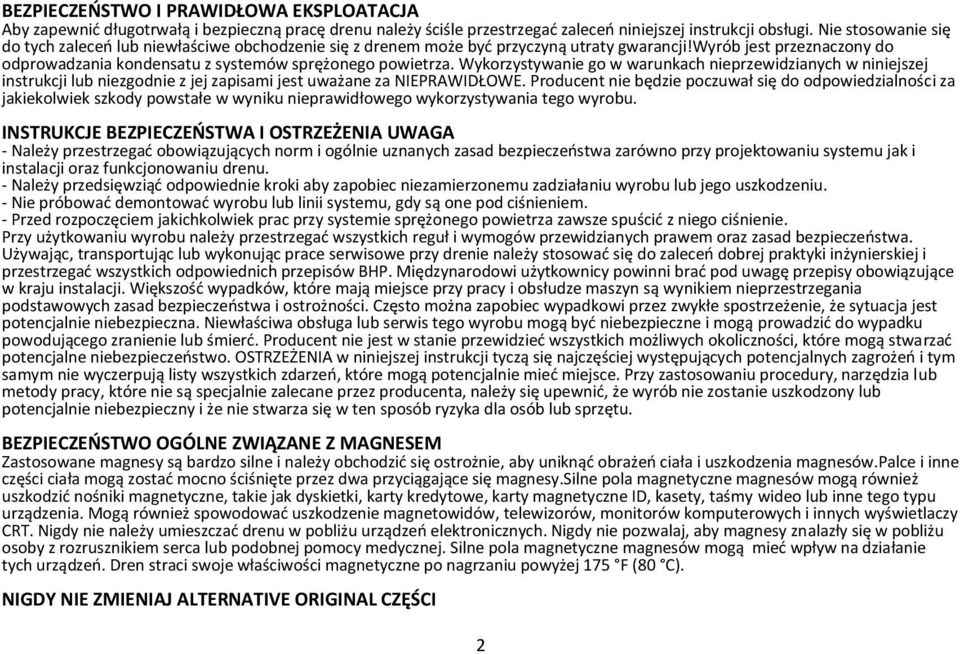 Wykorzystywanie go w warunkach nieprzewidzianych w niniejszej instrukcji lub niezgodnie z jej zapisami jest uważane za NIEPRAWIDŁOWE.