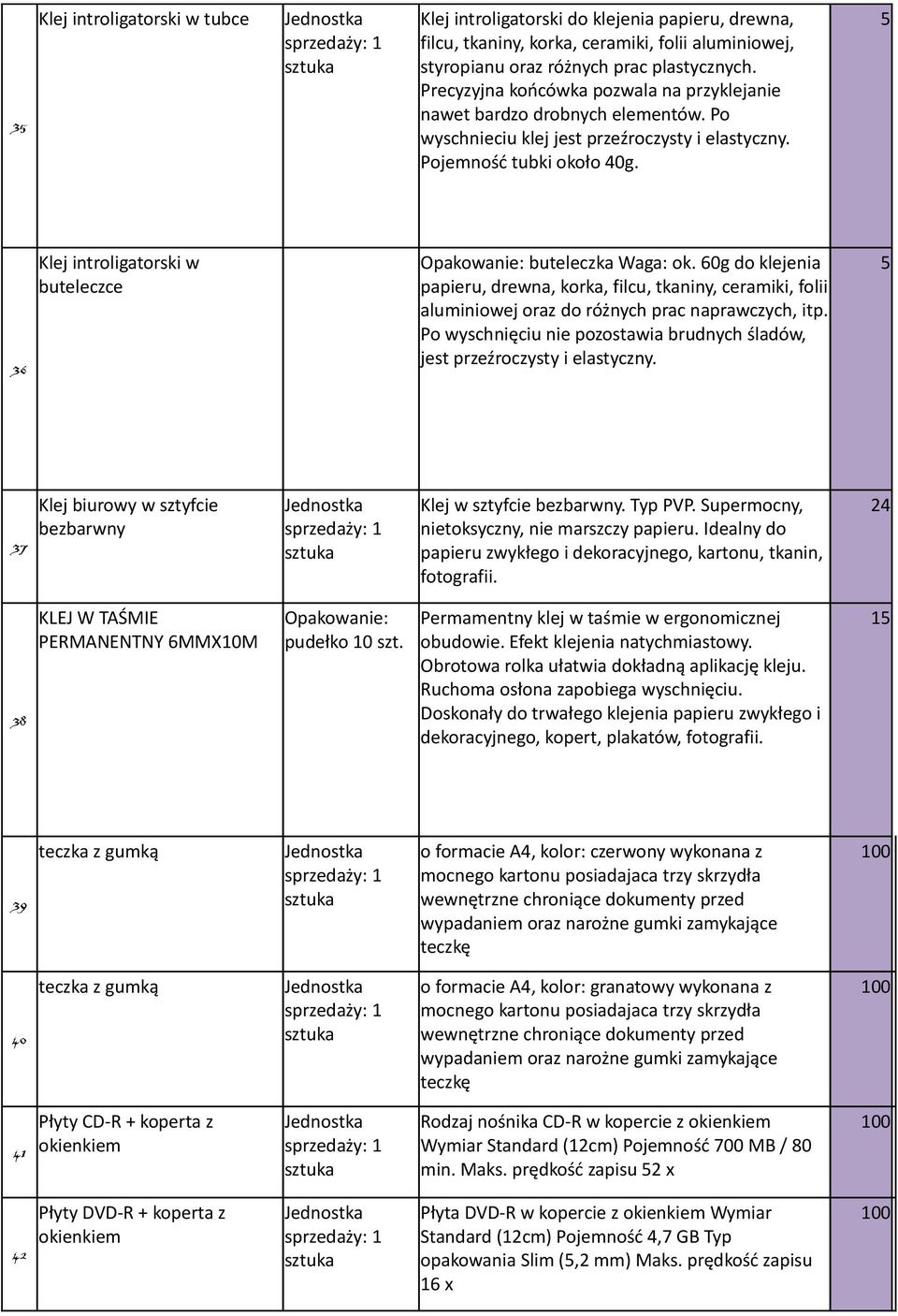 5 36 Klej introligatorski w buteleczce Opakowanie: buteleczka Waga: ok. 60g do klejenia papieru, drewna, korka, filcu, tkaniny, ceramiki, folii aluminiowej oraz do różnych prac naprawczych, itp.
