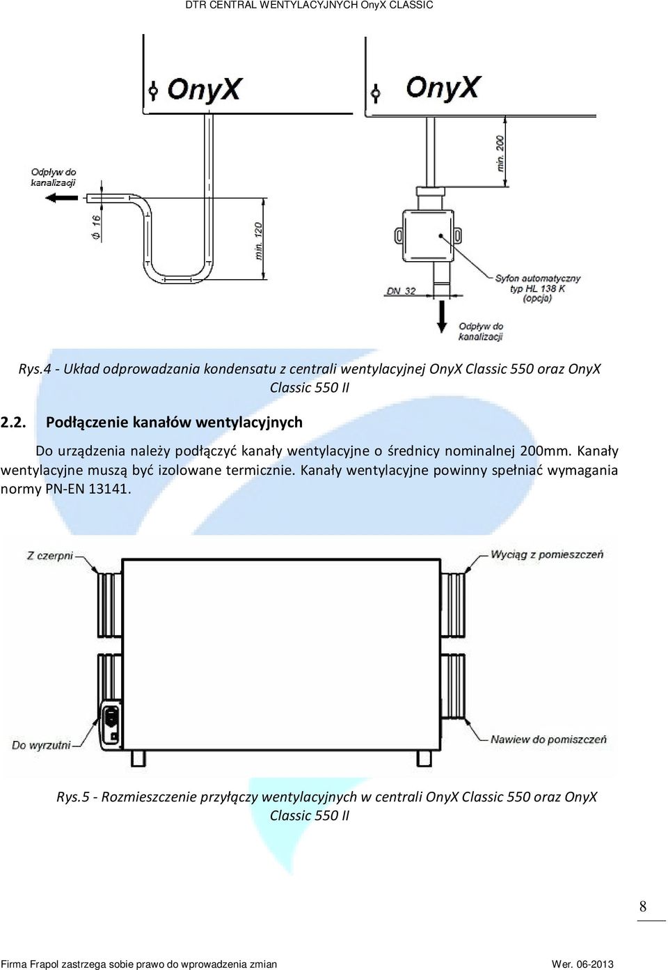 200mm. Kanały wentylacyjne muszą być izolowane termicznie.