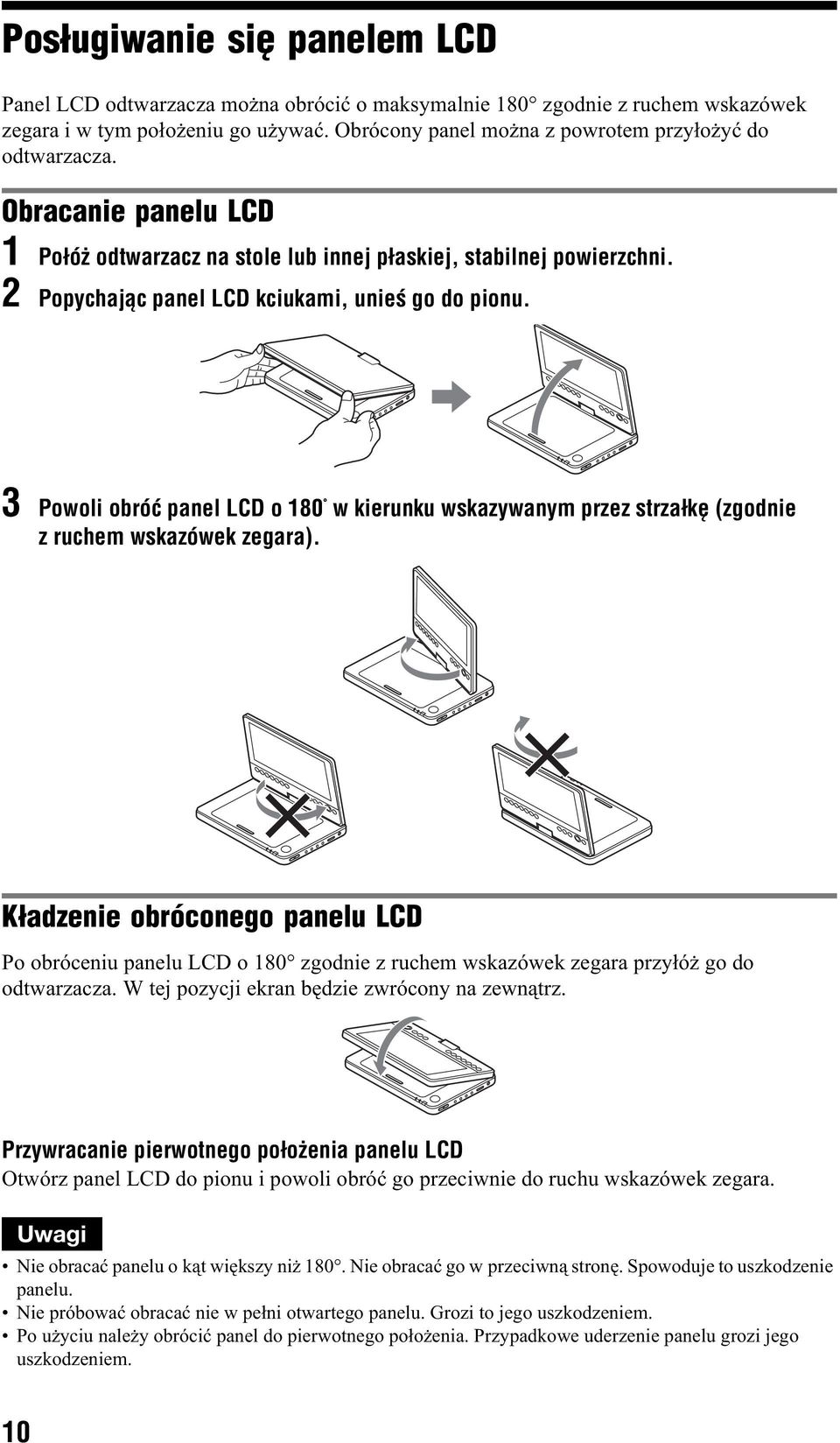 3 Powoli obróæ panel LCD o 180 w kierunku wskazywanym przez strza³kê (zgodnie z ruchem wskazówek zegara).
