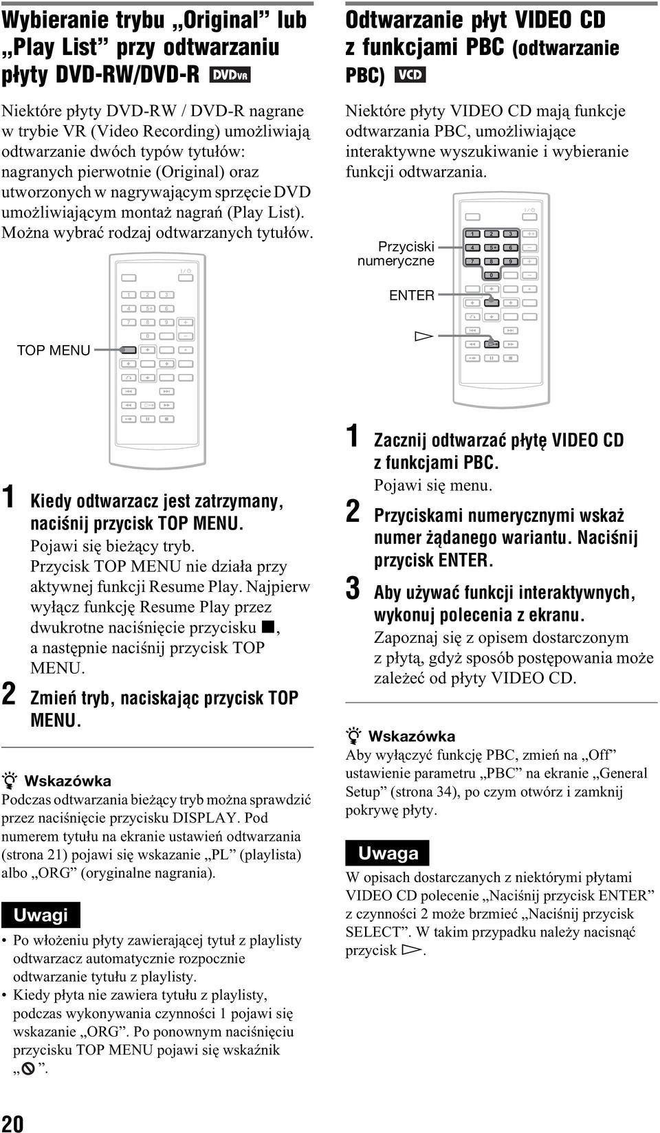 1 2 3 4 5 6 Odtwarzanie p³yt VIDEO CD z funkcjami PBC (odtwarzanie PBC) Niektóre p yty VIDEO CD maj funkcje odtwarzania PBC, umo liwiaj ce interaktywne wyszukiwanie i wybieranie funkcji odtwarzania.