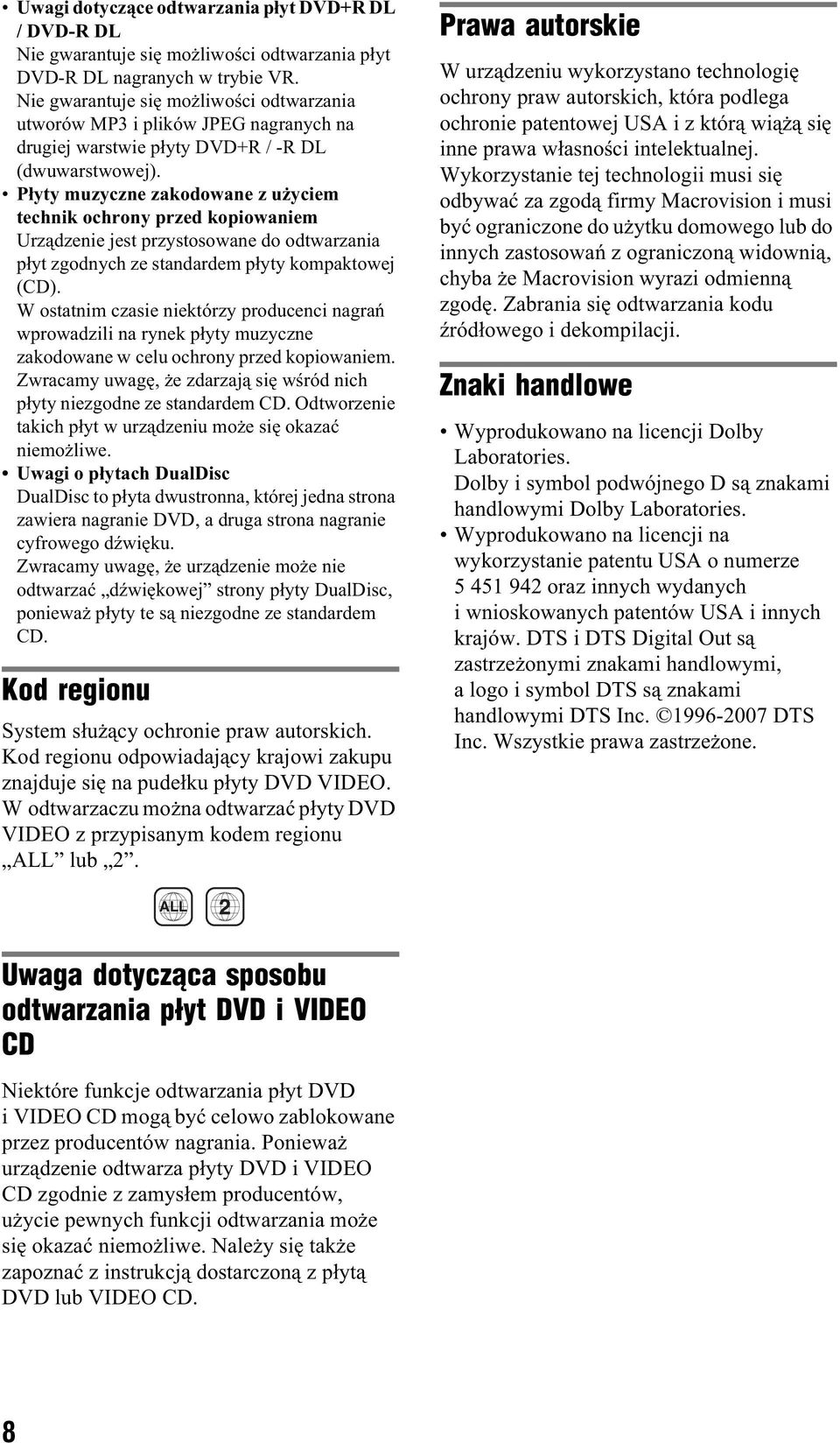 P yty muzyczne zakodowane z u yciem technik ochrony przed kopiowaniem Urz dzenie jest przystosowane do odtwarzania p yt zgodnych ze standardem p yty kompaktowej (CD).
