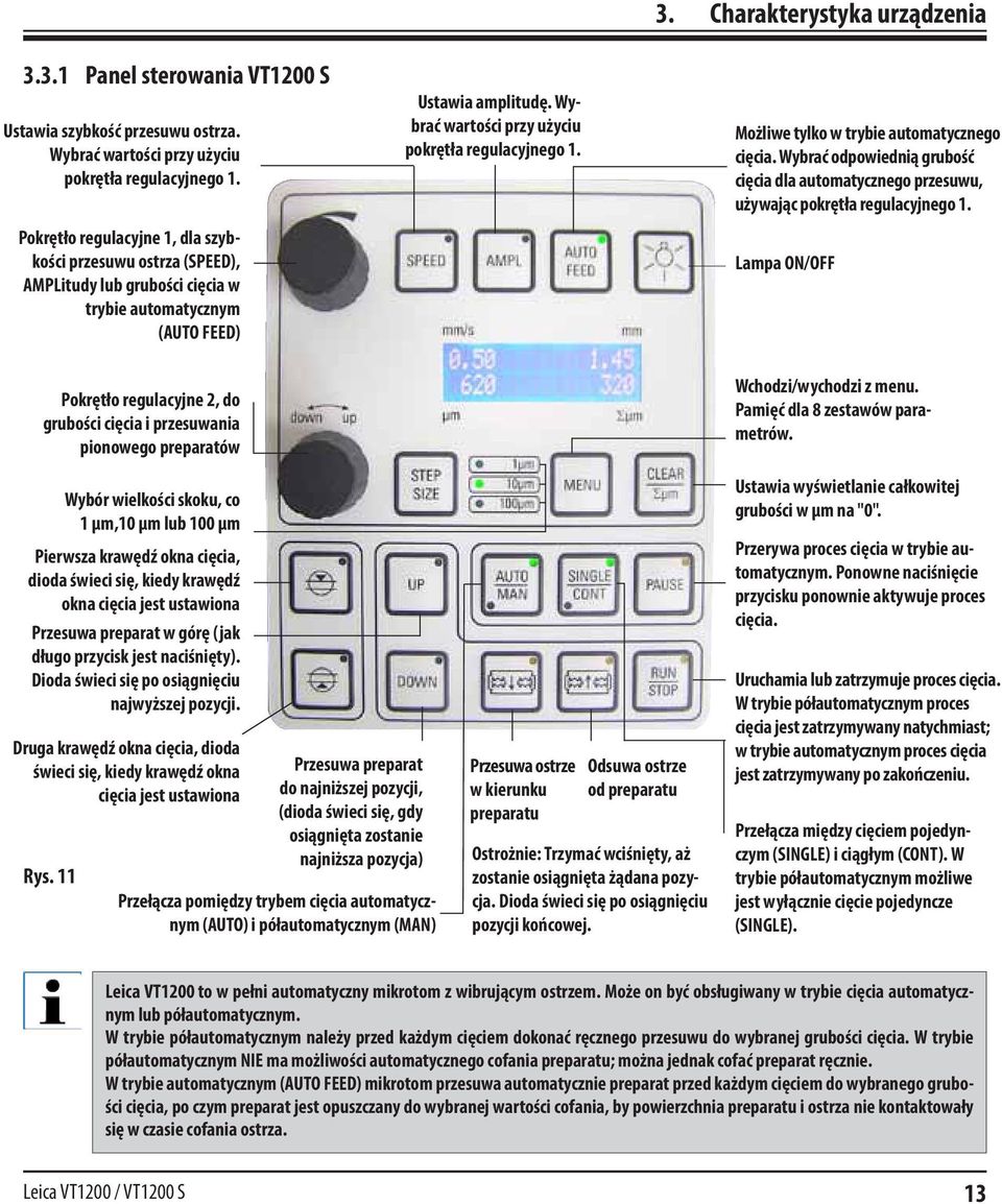 Możliwe tylko w trybie automatycznego cięcia. Wybrać odpowiednią grubość cięcia dla automatycznego przesuwu, używając pokrętła regulacyjnego 1.