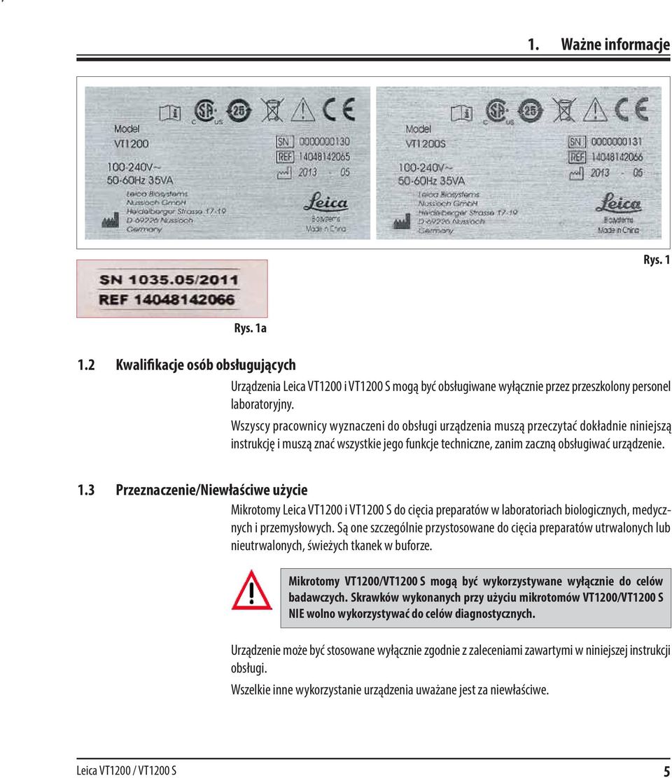 3 Przeznaczenie/Niewłaściwe użycie Mikrotomy Leica VT1200 i VT1200 S do cięcia preparatów w laboratoriach biologicznych, medycznych i przemysłowych.