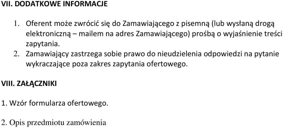 adres Zamawiającego) prośbą o wyjaśnienie treści zapytania. 2.