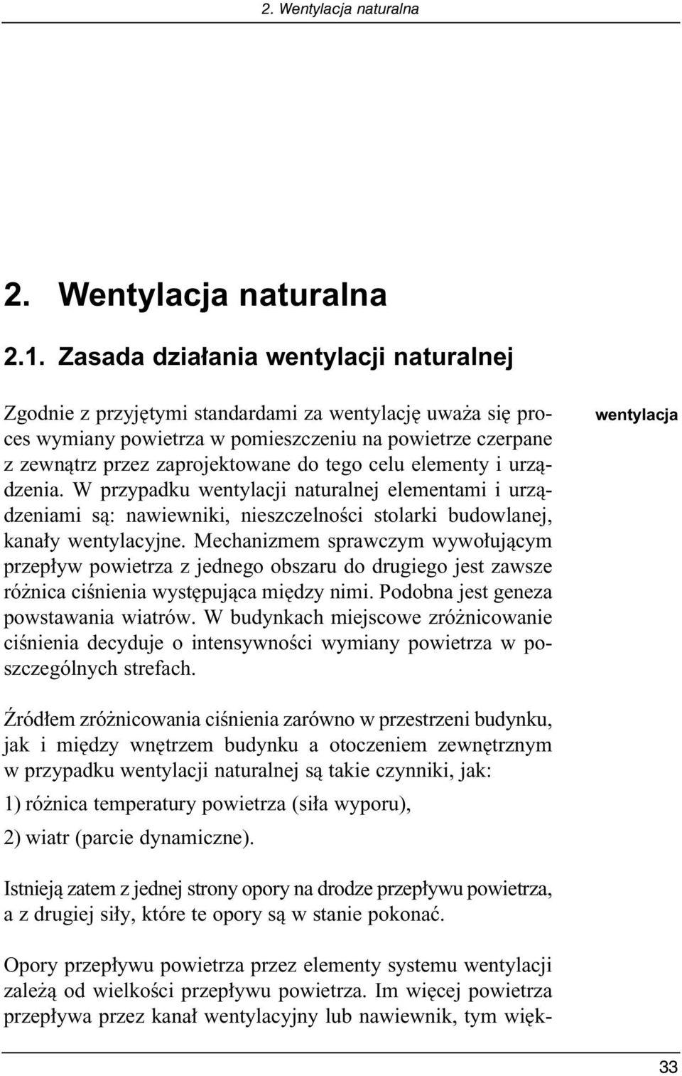 celu elementy i urzàdzenia. W przypadku wentylacji naturalnej elementami i urzàdzeniami sà: nawiewniki, nieszczelnoêci stolarki budowlanej, kana y wentylacyjne.