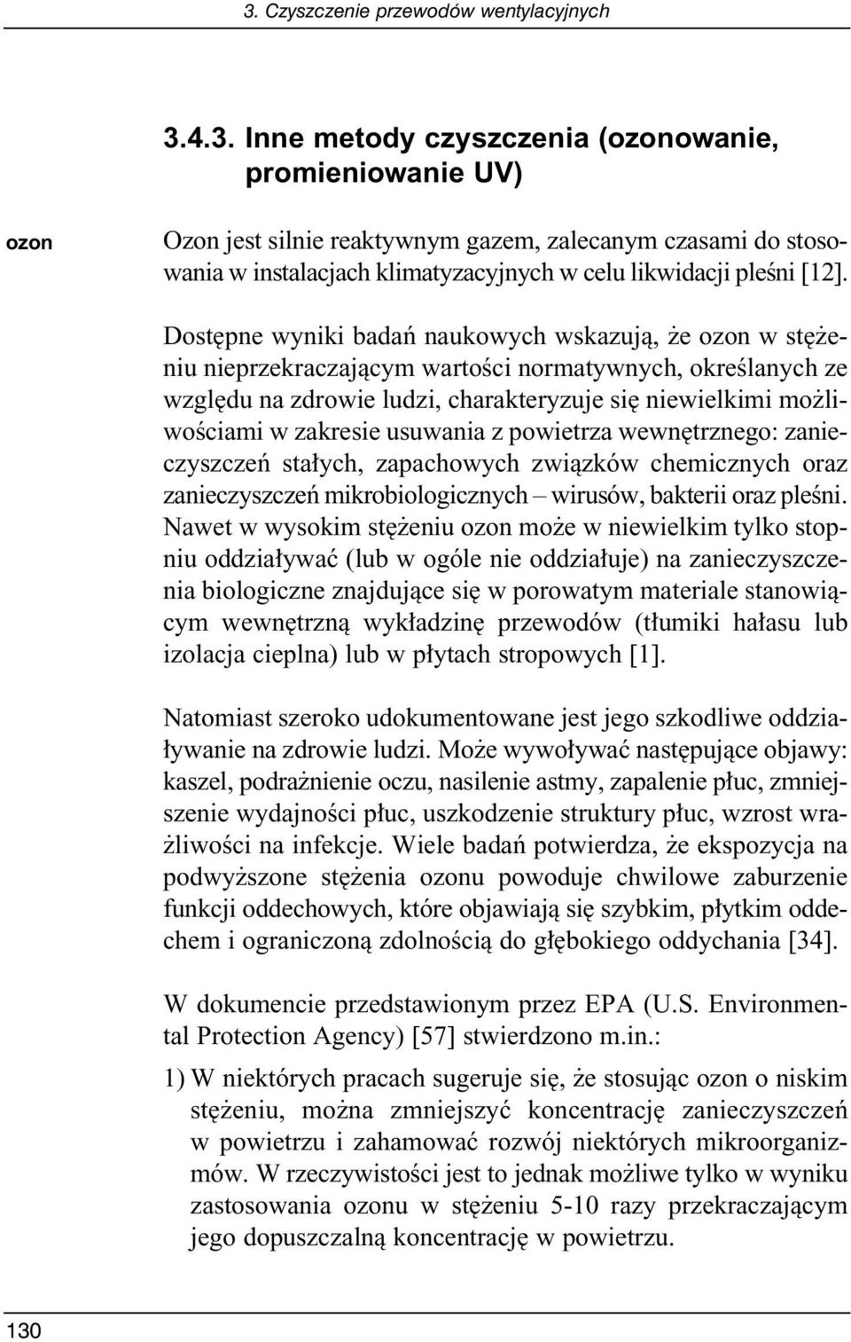 usuwania z powietrza wewn trznego: zanieczyszczeƒ sta ych, zapachowych zwiàzków chemicznych oraz zanieczyszczeƒ mikrobiologicznych wirusów, bakterii oraz pleêni.