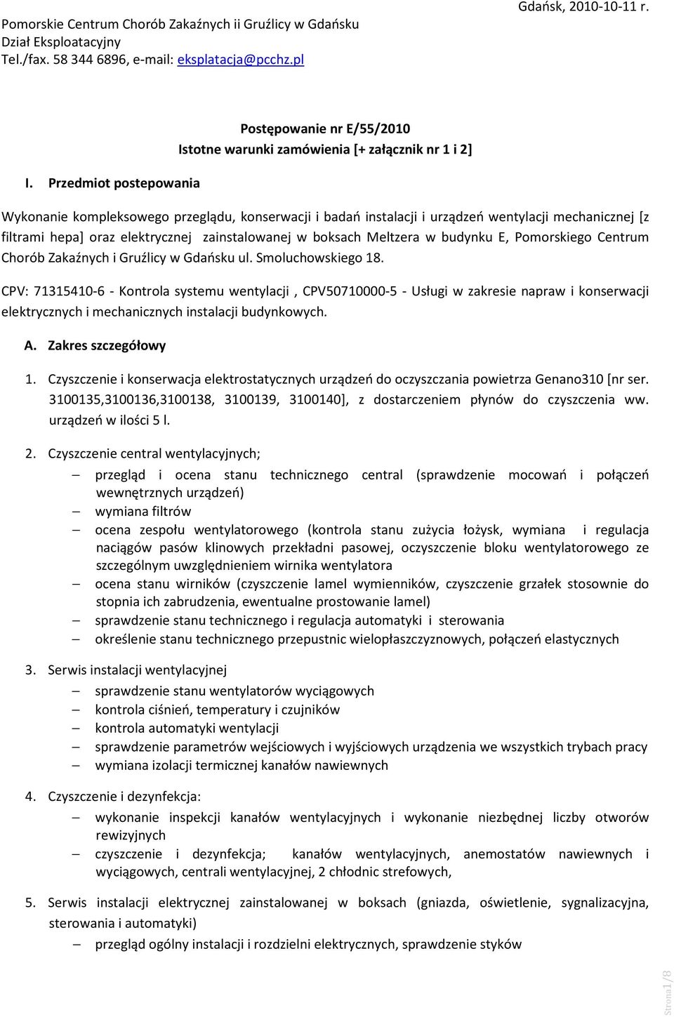 [z filtrami hepa] oraz elektrycznej zainstalowanej w boksach Meltzera w budynku E, Pomorskiego Centrum Chorób Zakaźnych i Gruźlicy w Gdańsku ul. Smoluchowskiego 18.