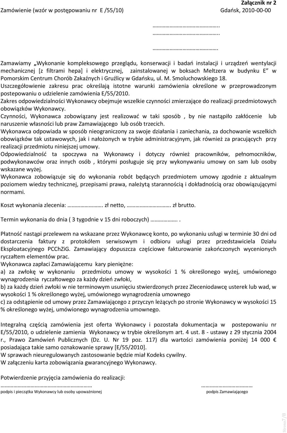Pomorskim Centrum Chorób Zakaźnych i Gruźlicy w Gdańsku, ul. M. Smoluchowskiego 18.
