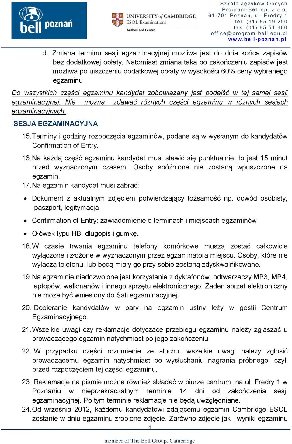 samej sesji egzaminacyjnej. Nie można zdawać różnych części egzaminu w różnych sesjach egzaminacyjnych. SESJA EGZAMINACYJNA 15.