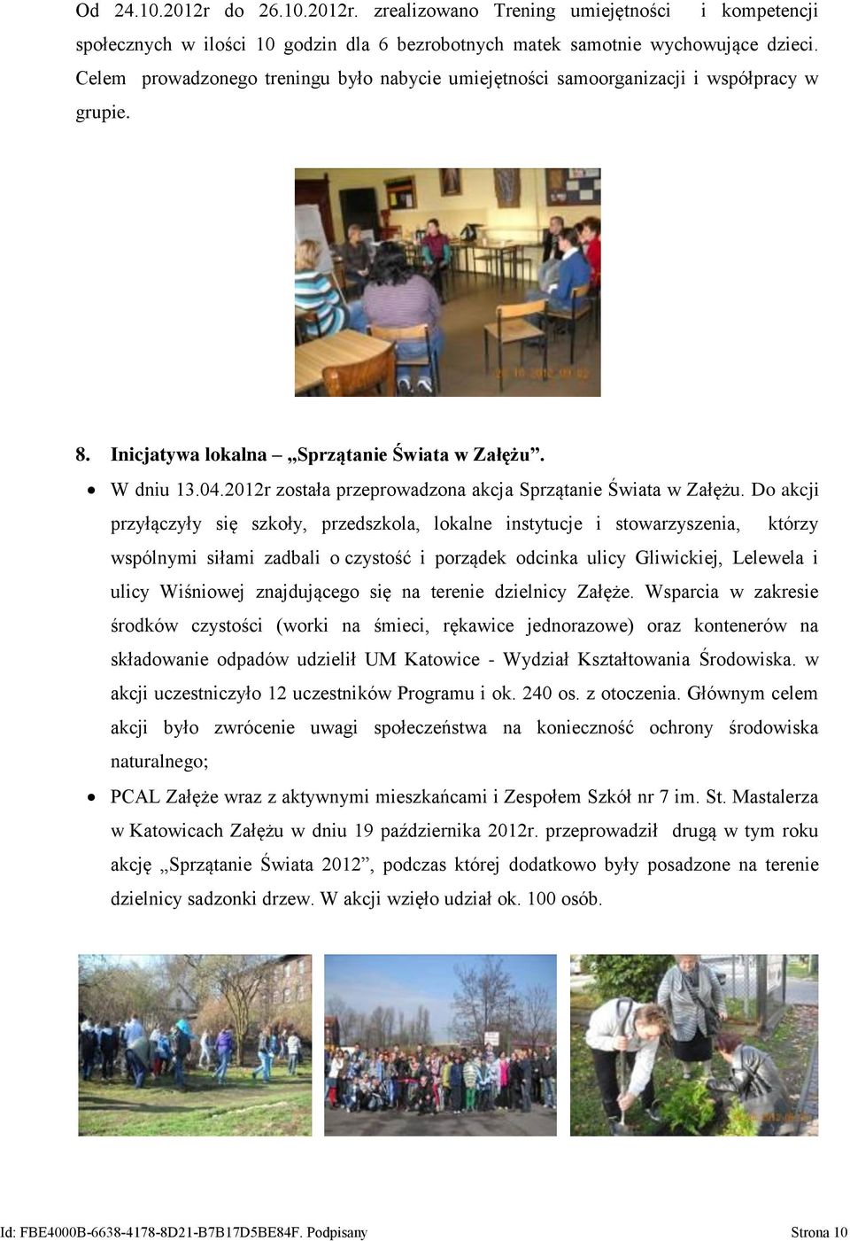 2012r została przeprowadzona akcja Sprzątanie Świata w Załężu.