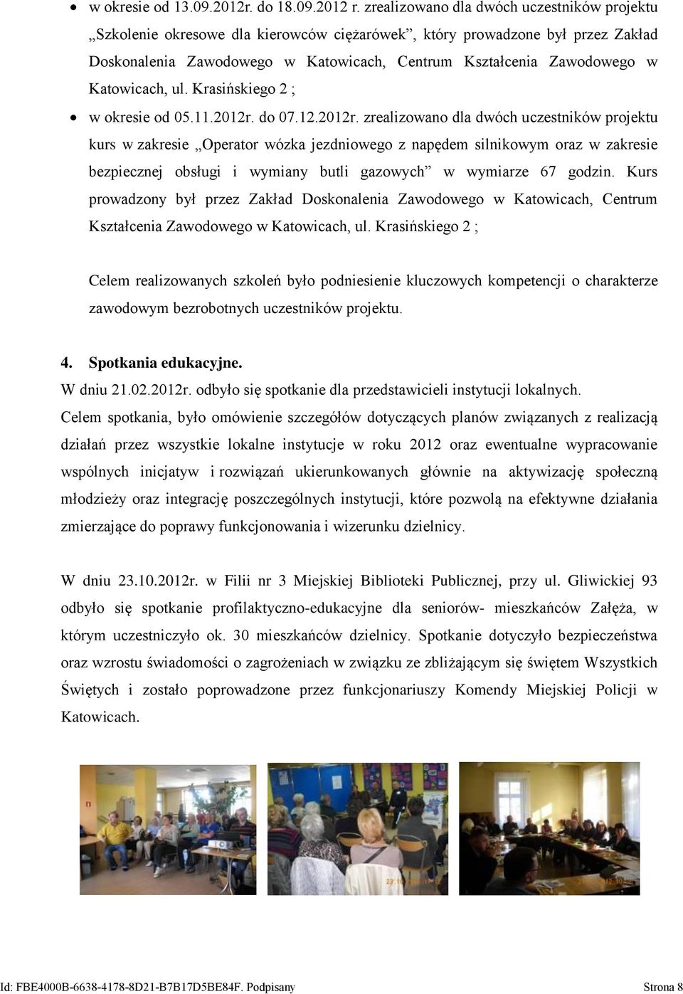 Katowicach, ul. Krasińskiego 2 ; w okresie od 05.11.2012r.