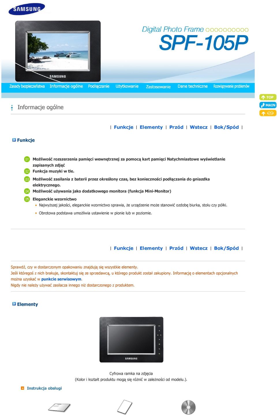 Możliwość używania jako dodatkowego monitora (funkcja Mini-Monitor) Eleganckie wzornictwo Najwyższej jakości, eleganckie wzornictwo sprawia, że urządzenie może stanowić ozdobę biurka, stołu czy półki.