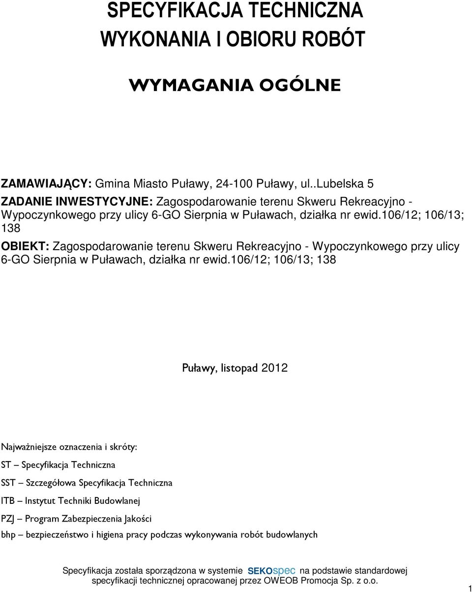 106/12; 106/13; 138 OBIEKT: Zagospodarowanie terenu Skweru Rekreacyjno - Wypoczynkowego przy ulicy 6-GO Sierpnia w Puławach, działka nr ewid.