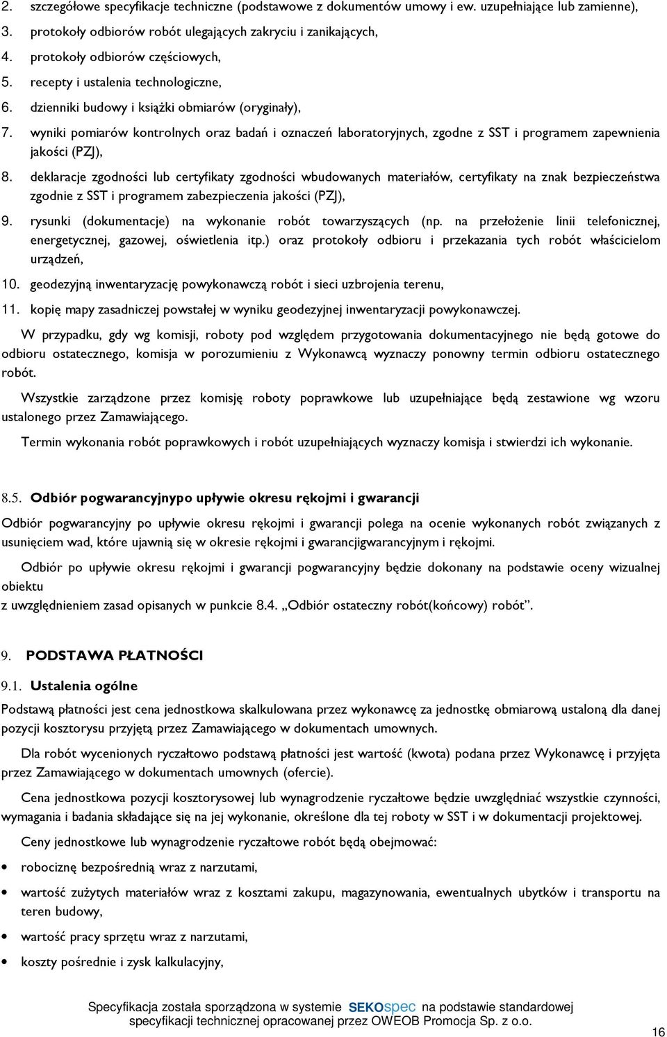 wyniki pomiarów kontrolnych oraz badań i oznaczeń laboratoryjnych, zgodne z SST i programem zapewnienia jakości (PZJ), 8.