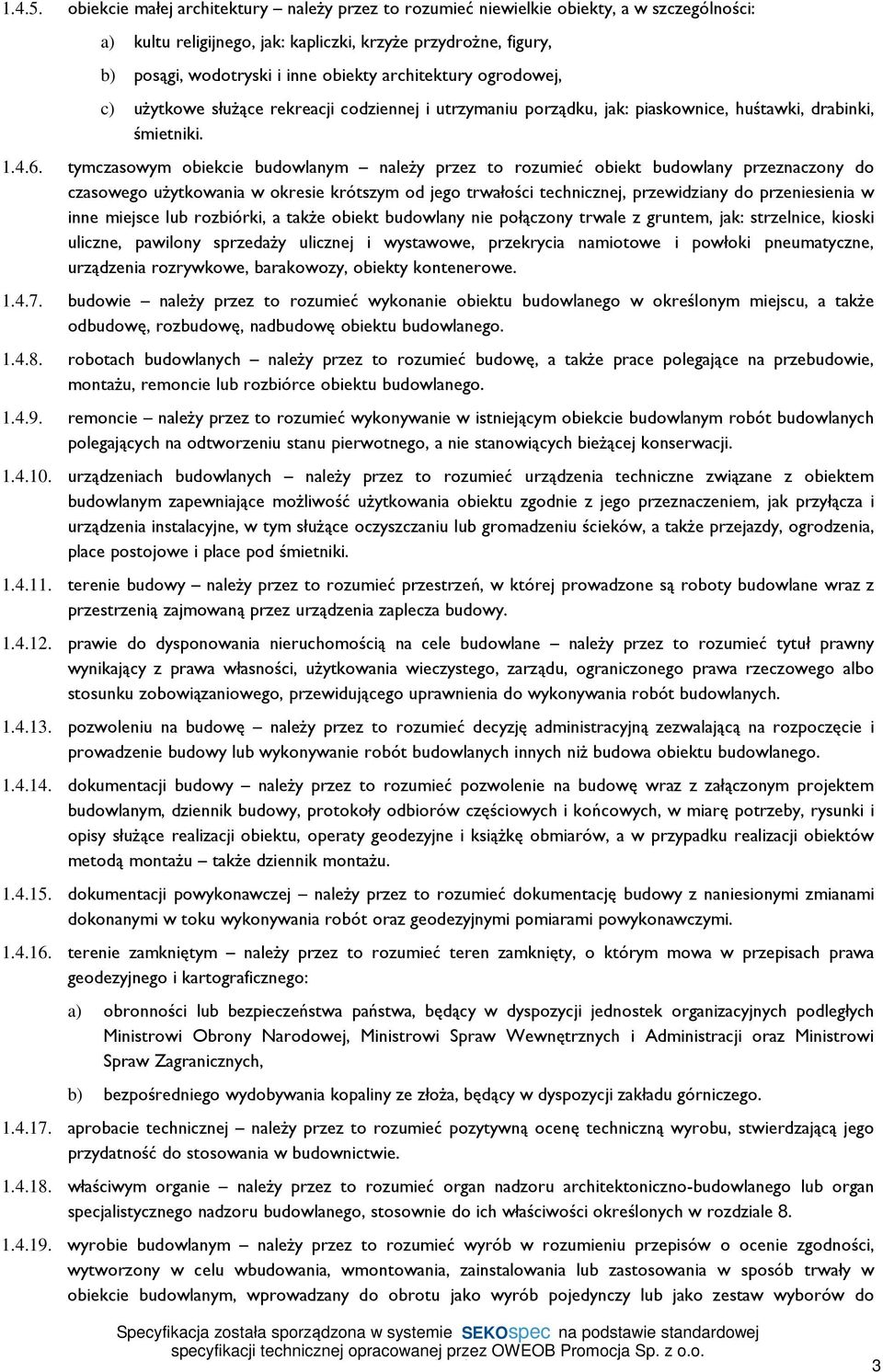 architektury ogrodowej, c) użytkowe służące rekreacji codziennej i utrzymaniu porządku, jak: piaskownice, huśtawki, drabinki, śmietniki. 1.4.6.