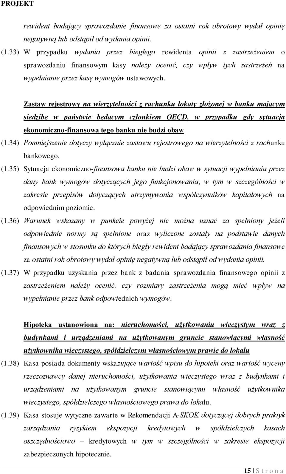 Zastaw rejestrowy na wierzytelności z rachunku lokaty złożonej w banku mającym siedzibę w państwie będącym członkiem OECD, w przypadku gdy sytuacja ekonomiczno-finansowa tego banku nie budzi obaw (1.