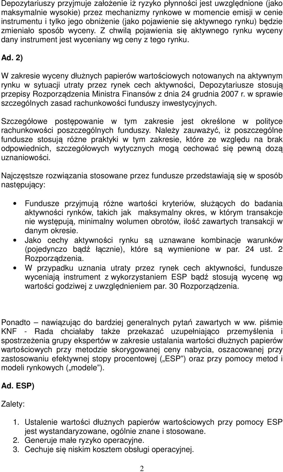 2) W zakresie wyceny dłużnych papierów wartościowych notowanych na aktywnym rynku w sytuacji utraty przez rynek cech aktywności, Depozytariusze stosują przepisy Rozporządzenia Ministra Finansów z