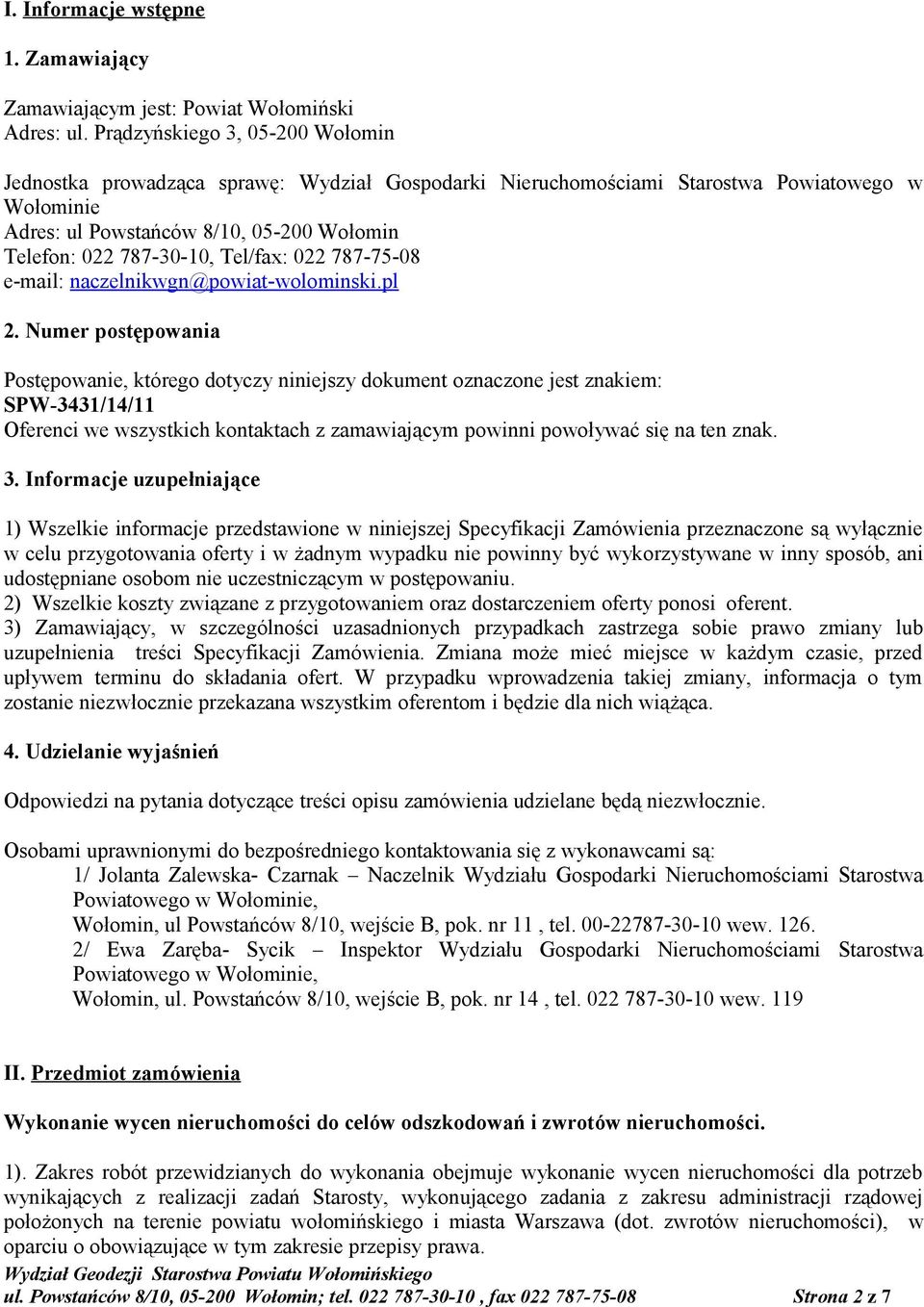 Tel/fax: 022 787-75-08 e-mail: naczelnikwgn@powiat-wolominski.pl 2.