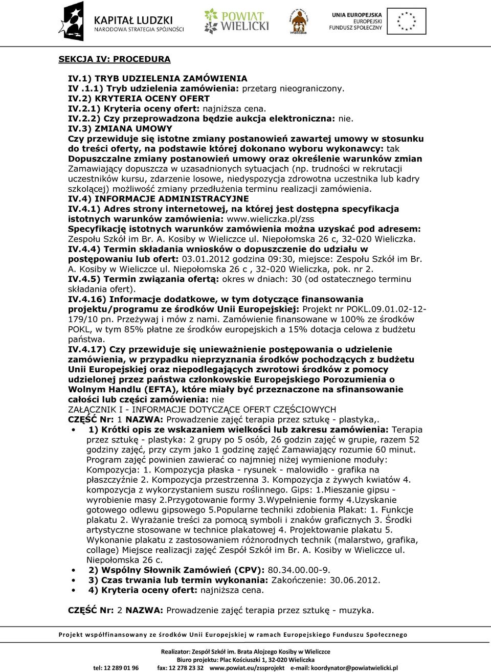 oraz określenie warunków zmian Zamawiający dopuszcza w uzasadnionych sytuacjach (np.
