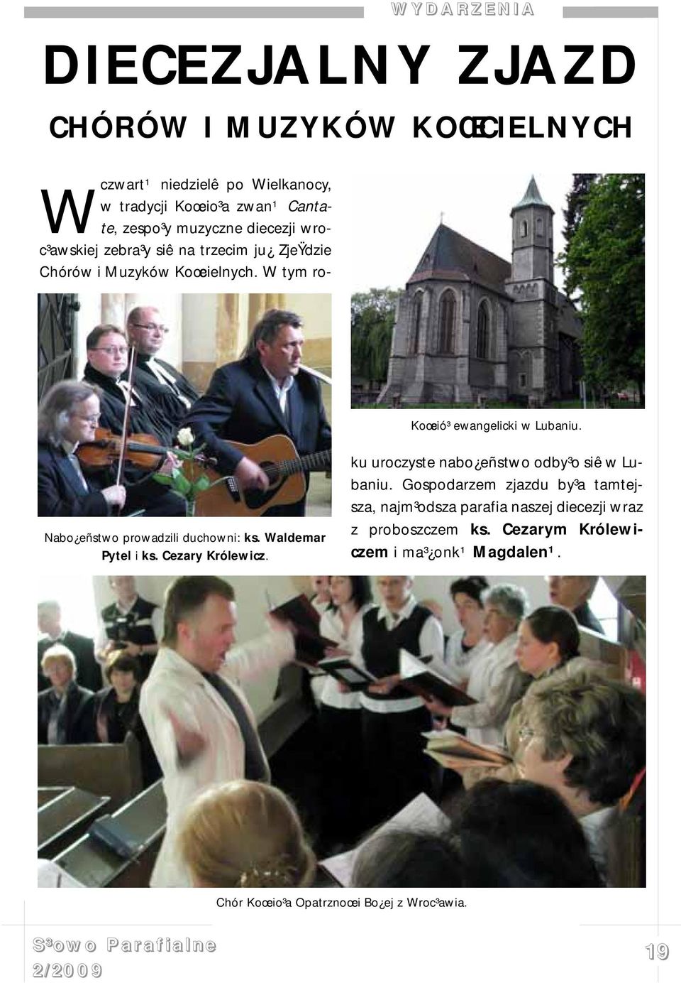 Wczwart¹ niedzielê po Wielkanocy, w tradycji Koœcio³a zwan¹ Cantate, zespo³y muzyczne diecezji wroc³awskiej zebra³y siê na trzecim ju ZjeŸdzie Chórów