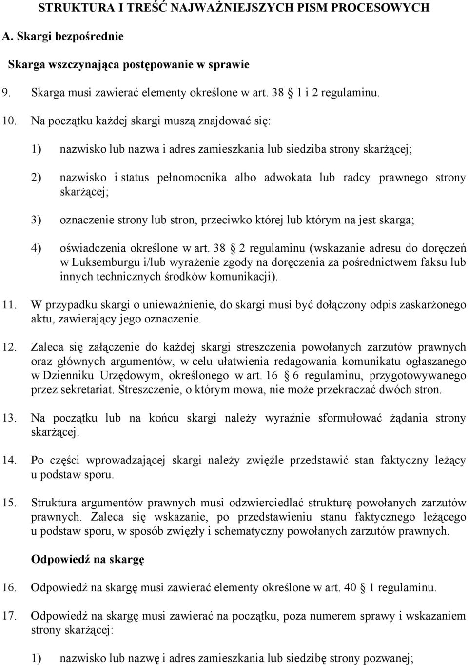 skarżącej; 3) oznaczenie strony lub stron, przeciwko której lub którym na jest skarga; 4) oświadczenia określone w art.